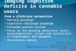 Imaging cognitive deficits in cannabis users From a clinicians perspective Resting paradigm Cognitive challenge paradigm Extended washout period Focus