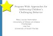 Program Wide Approaches for Addressing Children’s Challenging Behavior Mary Louise Hemmeter University of Illinois at Urbana Champaign Lise Fox University