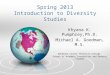 Spring 2013 Introduction to Diversity Studies Khyana K. Pumphrey,Ph.D. Michael A. Goodman, M.S. Waukesha County Technical College School of Academic Foundations