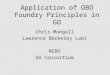 Application of OBO Foundry Principles in GO Chris Mungall Lawrence Berkeley Labs NCBO GO Consortium