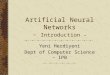 Artificial Neural Networks - Introduction - Yeni Herdiyeni Dept of Computer Science – IPB
