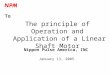 The principle of Operation and Application of a Linear Shaft Motor Nippon Pulse America, INC January 13, 2005 To