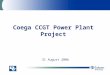 Coega CCGT Power Plant Project 31 August 2006. Table of Contents A.Introduction 1.Motivation 2.Project background B.Design Basis C.Contracting Strategy
