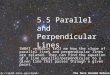 5.5 Parallel and Perpendicular Lines SWBAT verbally tell me how the slope of parallel lines and perpendicular lines are related. They can find the equation