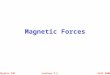 Fall 2008Physics 231Lecture 7-1 Magnetic Forces. Fall 2008Physics 231Lecture 7-2 Magnetic Forces Charged particles experience an electric force when in
