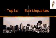 Topic: Earthquakes. Sub-project 1: Earthquake Risk International experience, including tragic lessons from recent large earthquakes, shows that the growth