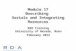 Module 17 Describing Serials and Integrating Resources RDA Training University of Nevada, Reno February 2013