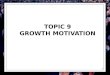 1 TOPIC 9 GROWTH MOTIVATION. 2 CURIOSITY AND EXPLORATORY BEHAVIOR Children like to explore their environments; occurs without much encouragement from