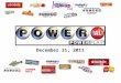 December 31, 2011. Background Powerball® is updating its game beginning January 15 th, 2012 with more millionaires, bigger starting jackpots and better