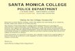 SANTA MONICA COLLEGE POLICE DEPARTMENT 1718 PEARL STREET SANTA MONICA, CA 90405 Emergency (310)434-4300 Business Office (310)434-4608 "Safety for the College