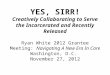 YES, SIRR! Creatively Collaborating to Serve the Incarcerated and Recently Released Ryan White 2012 Grantee Meeting: Navigating A New Era In Care Washington,