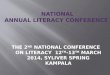 THE 2 ND NATIONAL CONFERENCE ON LITERACY 12 TH -13 TH MARCH 2014, SYLIVER SPRING KAMPALA
