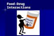 Food-Drug Interactions. Definition of Terms Drug-nutrient interaction: the result of the action between a drug and a nutrient that would not happen with