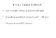 FINAL EXAM FORMAT 100 multiple choice questions (50 pts) 2 reading questions answer each (30 pts) 2 longer essays (20 points)