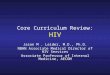 Core Curriculum Review: HIV Jason M. Leider, M.D., Ph.D. NBHN Associate Medical Director of HIV Services Associate Professor of Internal Medicine, AECOM
