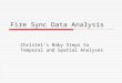 Fire Sync Data Analysis Christel’s Baby Steps to Temporal and Spatial Analyses