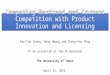 Comparing Bertrand and Cournot Competition with Product Innovation and Licensing Ray-Yun Chang, Hong Hwang and Cheng-Hau Peng To be presented at the IO