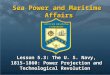 Sea Power and Maritime Affairs Lesson 5.3: The U. S. Navy, 1815-1860: Power Projection and Technological Revolution