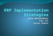 Sujoy Mukhopadhyay Paul Xie Carlos Romero. Introduction ERP implementation – installation of a software package that integrates all data and processes