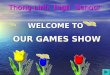WELCOME TO OUR GAMES SHOW Thong Linh High School