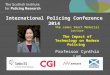 International Policing Conference 2014 The James Smart Memorial Lecture The Impact of Technology on Modern Policing Professor Cynthia Lum CEBP, George
