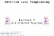 Lecture 1 Object-Oriented Programming Advanced Java Programming 1 dr inż. Wojciech Bieniecki wbieniec@kis.p.lodz.pl 