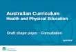 Australian Curriculum Health and Physical Education Draft shape paper - Consultation April 2012