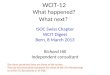 WCIT-12 What happened? What next? ISOC Swiss Chapter WCIT Digest Bern, 8 March 2013 Richard Hill Independent consultant The views presented here are those