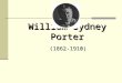 William Sydney Porter (1862-1910). O Henry Facts on William Sydney Porter  He was born September 11, 1862 in North Carolina, where he spent his childhood