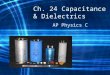 Ch. 24 Capacitance & Dielectrics AP Physics C. Capacitance Ability of a capacitor to store charge Ratio of charge stored to potential difference 1 C/V