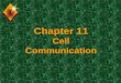 Chapter 11 Cell Communication. Question? u How do cells communicate? u By “cellular” phones. u But seriously, cells do need to communicate for many reasons