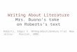 Writing About Literature Mrs. Buono’s take on Roberts’s text Roberts, Edgar V. Writing About Literature, 11 ed. New Jersey: Pearson, 2006