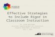 Effective Strategies to Include Rigor in Classroom Instruction Dr. Linda Wallinger Assistant Superintendent for Instruction Virginia Department of Education