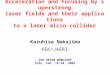 Acceleration and Focusing by superstrong laser fields and their applications to a laser micro-collider Kazuhisa Nakajima 2nd ORION WORKSHOP SLAC, Feb