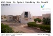 Welcome to Space Geodesy in Saudi Arabia Saudi Arabia Laser Ranging Observatory SALRO Nasr A. Al-Sahhaf, PhD
