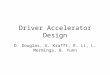 Driver Accelerator Design D. Douglas, G. Krafft, R. Li, L. Merminga, B. Yunn
