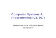 Computer Systems & Programming (CS 367) Section 002: Prof. Elizabeth White Spring 2010