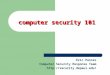 Computer security 101 computer security 101 Eric Pancer Computer Security Response Team
