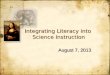 Integrating Literacy into Science Instruction August 7, 2013