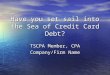 Have you set sail into the Sea of Credit Card Debt? TSCPA Member, CPA Company/Firm Name
