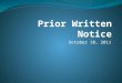October 10, 2011. The Texas Education Agency has recently clarified and expanded the use of Prior Written Notice (PWN) in Special Education