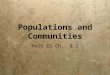 Populations and Communities Holt ES Ch. 8.1. Population: a group of organisms of the same species that live together in one place at one time and interbreed