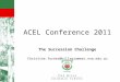 ACEL Conference 2011 The Succession Challenge Christine.furner@hillsgrammar.nsw.edu.au
