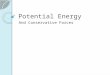 Potential Energy And Conservative Forces. Two General Forces Conservative Non Conservative