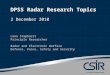DPSS Radar Research Topics 2 December 2010 Leon Staphorst Principle Researcher Radar and Electronic Warfare Defence, Peace, Safety and Security