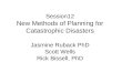 Session12 New Methods of Planning for Catastrophic Disasters Jasmine Ruback PhD Scott Wells Rick Bissell, PhD