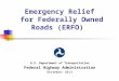 Emergency Relief for Federally Owned Roads (ERFO) U.S. Department of Transportation Federal Highway Administration December 2013