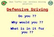 Oman Traffic Law: reckless driving penalties 1 Defensive Driving Do you ?? Why would you ?? What is in it for you ??