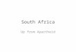 South Africa Up from Apartheid. Objectives Find and label South Africa on a blank map of Africa. Explain life and our existence in the universe in two