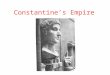 Constantine’s Empire. Arch of Constantine 315 CE